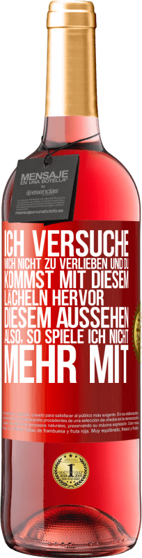 29,95 € Kostenloser Versand | Roséwein ROSÉ Ausgabe Ich versuche, mich nicht zu verlieben und du kommst mit diesem Lächeln hervor, diesem Aussehen ... Also, so spiele ich nicht meh Rote Markierung. Anpassbares Etikett Junger Wein Ernte 2024 Tempranillo