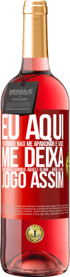 29,95 € Envio grátis | Vinho rosé Edição ROSÉ Eu aqui tentando não me apaixonar e você me deixa com aquele sorriso, aquele olhar ... bem, eu não brinco assim Etiqueta Vermelha. Etiqueta personalizável Vinho jovem Colheita 2025 Tempranillo