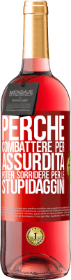 29,95 € Spedizione Gratuita | Vino rosato Edizione ROSÉ Perché combattere per assurdità poter sorridere per le stupidaggini Etichetta Rossa. Etichetta personalizzabile Vino giovane Raccogliere 2024 Tempranillo