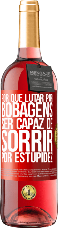 29,95 € Envio grátis | Vinho rosé Edição ROSÉ Por que lutar por bobagens ser capaz de sorrir por estupidez Etiqueta Vermelha. Etiqueta personalizável Vinho jovem Colheita 2024 Tempranillo