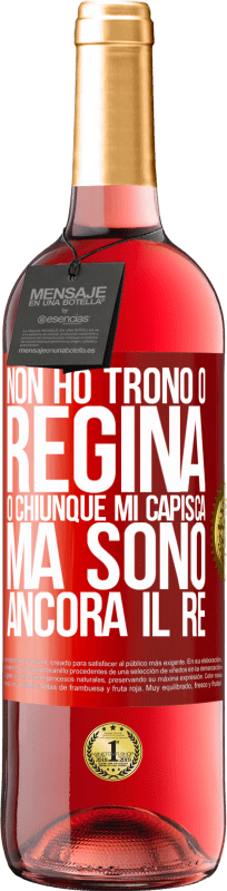 29,95 € Spedizione Gratuita | Vino rosato Edizione ROSÉ Non ho trono o regina, o chiunque mi capisca, ma sono ancora il re Etichetta Rossa. Etichetta personalizzabile Vino giovane Raccogliere 2024 Tempranillo