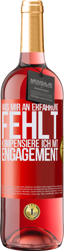 29,95 € Kostenloser Versand | Roséwein ROSÉ Ausgabe Was mir an Erfahrung fehlt, kompensiere ich mit Engagement Rote Markierung. Anpassbares Etikett Junger Wein Ernte 2024 Tempranillo