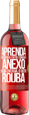 29,95 € Envio grátis | Vinho rosé Edição ROSÉ Aprenda a diferença entre conexão e anexo. Um dá energia, o outro rouba Etiqueta Vermelha. Etiqueta personalizável Vinho jovem Colheita 2025 Tempranillo