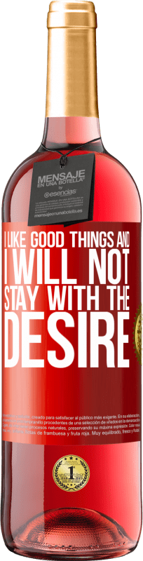 29,95 € Free Shipping | Rosé Wine ROSÉ Edition I like the good and I will not stay with the desire Red Label. Customizable label Young wine Harvest 2024 Tempranillo