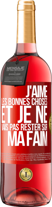 29,95 € Envoi gratuit | Vin rosé Édition ROSÉ J'aime les bonnes choses et je ne vais pas rester sur ma faim Étiquette Rouge. Étiquette personnalisable Vin jeune Récolte 2024 Tempranillo