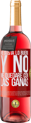 29,95 € Envío gratis | Vino Rosado Edición ROSÉ Me gusta lo bueno y no me quedaré con las ganas Etiqueta Roja. Etiqueta personalizable Vino joven Cosecha 2024 Tempranillo