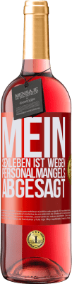 29,95 € Kostenloser Versand | Roséwein ROSÉ Ausgabe Mein Sexleben ist wegen Personalmangels abgesagt Rote Markierung. Anpassbares Etikett Junger Wein Ernte 2025 Tempranillo