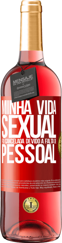 29,95 € Envio grátis | Vinho rosé Edição ROSÉ Minha vida sexual foi cancelada devido à falta de pessoal Etiqueta Vermelha. Etiqueta personalizável Vinho jovem Colheita 2024 Tempranillo