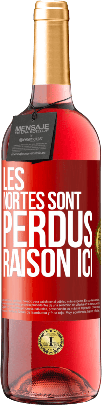 29,95 € Envoi gratuit | Vin rosé Édition ROSÉ Les Nortes sont perdus. Raison ici Étiquette Rouge. Étiquette personnalisable Vin jeune Récolte 2023 Tempranillo