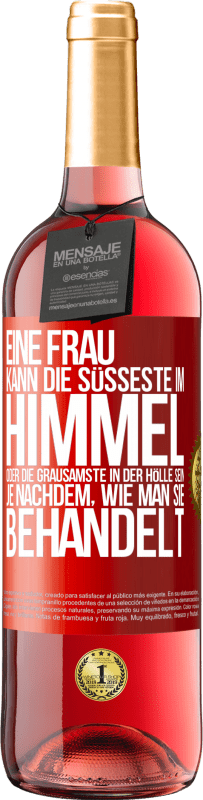 29,95 € Kostenloser Versand | Roséwein ROSÉ Ausgabe Eine Frau kann die süßeste im Himmel oder die grausamste in der Hölle sein, je nachdem, wie man sie behandelt Rote Markierung. Anpassbares Etikett Junger Wein Ernte 2024 Tempranillo