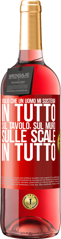 29,95 € Spedizione Gratuita | Vino rosato Edizione ROSÉ Voglio che un uomo mi sostenga in tutto ... Sul tavolo, sul muro, sulle scale ... In tutto Etichetta Rossa. Etichetta personalizzabile Vino giovane Raccogliere 2024 Tempranillo