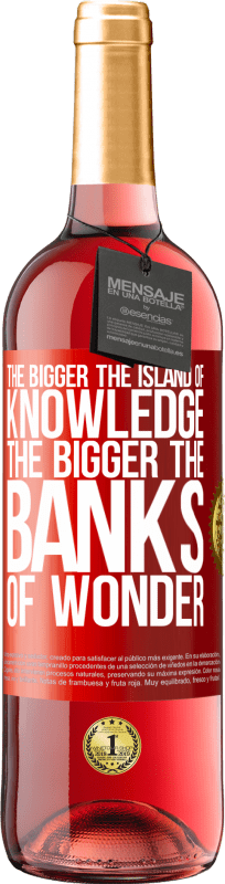 29,95 € Free Shipping | Rosé Wine ROSÉ Edition The bigger the island of knowledge, the bigger the banks of wonder Red Label. Customizable label Young wine Harvest 2023 Tempranillo