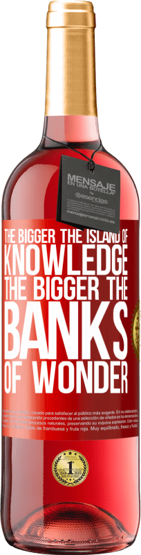 29,95 € Free Shipping | Rosé Wine ROSÉ Edition The bigger the island of knowledge, the bigger the banks of wonder Red Label. Customizable label Young wine Harvest 2024 Tempranillo