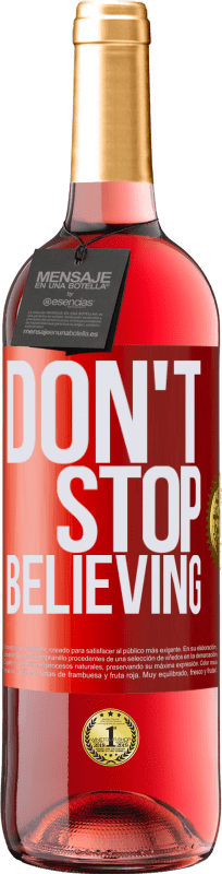 29,95 € Kostenloser Versand | Roséwein ROSÉ Ausgabe Don't stop believing Rote Markierung. Anpassbares Etikett Junger Wein Ernte 2024 Tempranillo