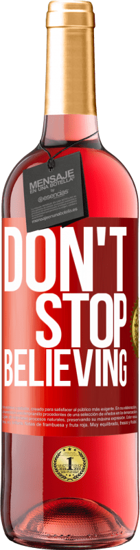 29,95 € Envio grátis | Vinho rosé Edição ROSÉ Don't stop believing Etiqueta Vermelha. Etiqueta personalizável Vinho jovem Colheita 2023 Tempranillo