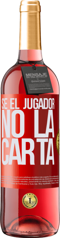 29,95 € Envío gratis | Vino Rosado Edición ROSÉ Sé el jugador, no la carta Etiqueta Roja. Etiqueta personalizable Vino joven Cosecha 2024 Tempranillo