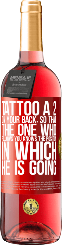 29,95 € Free Shipping | Rosé Wine ROSÉ Edition Tattoo a 2 on your back, so that the one who follows you knows the position in which he is going Red Label. Customizable label Young wine Harvest 2024 Tempranillo