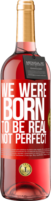 29,95 € 免费送货 | 桃红葡萄酒 ROSÉ版 我们天生是真实的，不是完美的 红色标签. 可自定义的标签 青年酒 收成 2023 Tempranillo