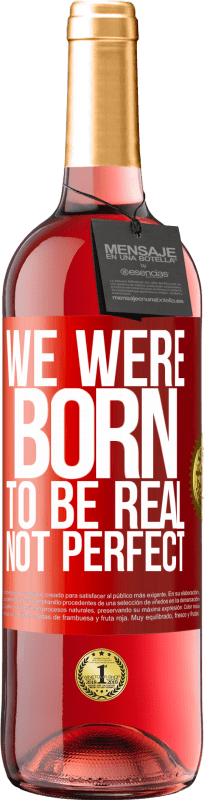 29,95 € Free Shipping | Rosé Wine ROSÉ Edition We were born to be real, not perfect Red Label. Customizable label Young wine Harvest 2024 Tempranillo