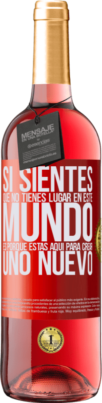 29,95 € Envío gratis | Vino Rosado Edición ROSÉ Si sientes que no tienes lugar en este mundo, es porque estás aquí para crear uno nuevo Etiqueta Roja. Etiqueta personalizable Vino joven Cosecha 2025 Tempranillo