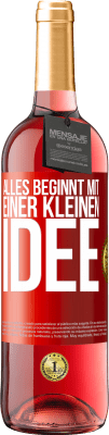 29,95 € Kostenloser Versand | Roséwein ROSÉ Ausgabe Alles beginnt mit einer kleinen Idee Rote Markierung. Anpassbares Etikett Junger Wein Ernte 2024 Tempranillo