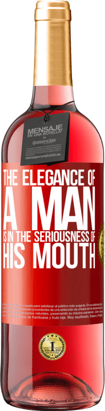 29,95 € Free Shipping | Rosé Wine ROSÉ Edition The elegance of a man is in the seriousness of his mouth Red Label. Customizable label Young wine Harvest 2023 Tempranillo
