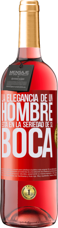 29,95 € Envío gratis | Vino Rosado Edición ROSÉ La elegancia de un hombre está en la seriedad de su boca Etiqueta Roja. Etiqueta personalizable Vino joven Cosecha 2024 Tempranillo