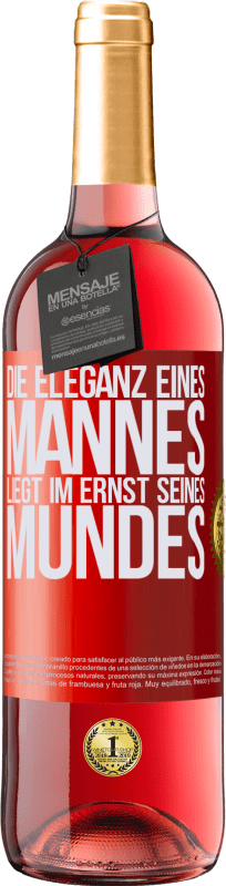 29,95 € Kostenloser Versand | Roséwein ROSÉ Ausgabe Die Eleganz eines Mannes liegt im Ernst seines Mundes Rote Markierung. Anpassbares Etikett Junger Wein Ernte 2024 Tempranillo