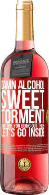 29,95 € Free Shipping | Rosé Wine ROSÉ Edition Damn alcohol, sweet torment. What are you doing out there! Let's go inside Red Label. Customizable label Young wine Harvest 2023 Tempranillo