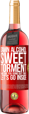 29,95 € Free Shipping | Rosé Wine ROSÉ Edition Damn alcohol, sweet torment. What are you doing out there! Let's go inside Red Label. Customizable label Young wine Harvest 2024 Tempranillo