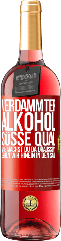 29,95 € Kostenloser Versand | Roséwein ROSÉ Ausgabe Verdammter Alkohol, süße Qual. Was machst du da draußen? Gehen wir hinein in den Saal Rote Markierung. Anpassbares Etikett Junger Wein Ernte 2024 Tempranillo