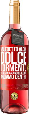 29,95 € Spedizione Gratuita | Vino rosato Edizione ROSÉ Maledetto alcol, dolce tormento. Cosa stai facendo là fuori! Andiamo dentro Etichetta Rossa. Etichetta personalizzabile Vino giovane Raccogliere 2023 Tempranillo