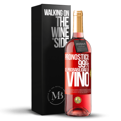 «Pronóstico: 99% de probabilidad de vino» Edición ROSÉ