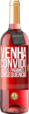 29,95 € Envio grátis | Vinho rosé Edição ROSÉ Venha, convido, juntos pagamos as consequências Etiqueta Vermelha. Etiqueta personalizável Vinho jovem Colheita 2023 Tempranillo