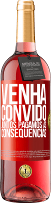 29,95 € Envio grátis | Vinho rosé Edição ROSÉ Venha, convido, juntos pagamos as consequências Etiqueta Vermelha. Etiqueta personalizável Vinho jovem Colheita 2024 Tempranillo