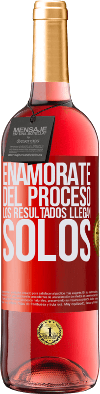 29,95 € Envío gratis | Vino Rosado Edición ROSÉ Enamórate del proceso, los resultados llegan solos Etiqueta Roja. Etiqueta personalizable Vino joven Cosecha 2025 Tempranillo