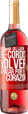 29,95 € Envío gratis | Vino Rosado Edición ROSÉ RECORDAR, del latín re-cordis, volver a pasar por el corazón Etiqueta Roja. Etiqueta personalizable Vino joven Cosecha 2023 Tempranillo