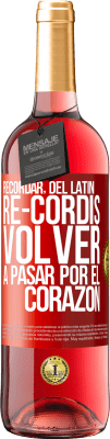 29,95 € Envío gratis | Vino Rosado Edición ROSÉ RECORDAR, del latín re-cordis, volver a pasar por el corazón Etiqueta Roja. Etiqueta personalizable Vino joven Cosecha 2025 Tempranillo