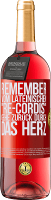 29,95 € Kostenloser Versand | Roséwein ROSÉ Ausgabe REMEMBER, vom lateinischen re-cordis, gehe zurück durch das Herz Rote Markierung. Anpassbares Etikett Junger Wein Ernte 2025 Tempranillo