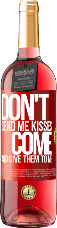 29,95 € Free Shipping | Rosé Wine ROSÉ Edition Don't send me kisses, you come and give them to me Red Label. Customizable label Young wine Harvest 2022 Tempranillo