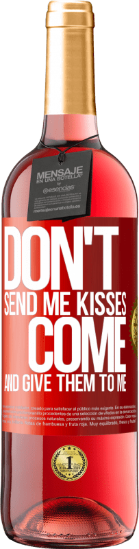 29,95 € Free Shipping | Rosé Wine ROSÉ Edition Don't send me kisses, you come and give them to me Red Label. Customizable label Young wine Harvest 2025 Tempranillo