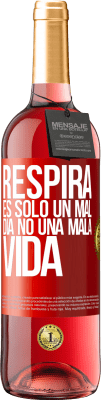 29,95 € Envío gratis | Vino Rosado Edición ROSÉ Respira, es sólo un mal día, no una mala vida Etiqueta Roja. Etiqueta personalizable Vino joven Cosecha 2025 Tempranillo