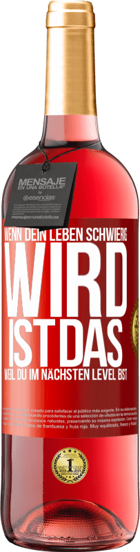 29,95 € Kostenloser Versand | Roséwein ROSÉ Ausgabe Wenn dein Leben schwierig wird, ist das, weil du im nächsten Level bist Rote Markierung. Anpassbares Etikett Junger Wein Ernte 2025 Tempranillo