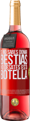 29,95 € Envío gratis | Vino Rosado Edición ROSÉ Si no sabes domar bestias no desates esta botella Etiqueta Roja. Etiqueta personalizable Vino joven Cosecha 2023 Tempranillo