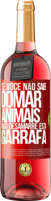 29,95 € Envio grátis | Vinho rosé Edição ROSÉ Se você não sabe domar animais, não desamarre esta garrafa Etiqueta Vermelha. Etiqueta personalizável Vinho jovem Colheita 2023 Tempranillo