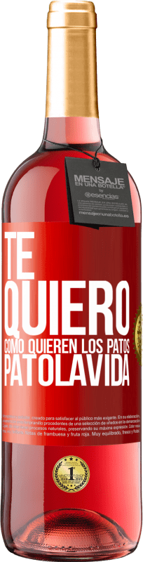 29,95 € Free Shipping | Rosé Wine ROSÉ Edition TE QUIERO, como quieren los patos. PATOLAVIDA Red Label. Customizable label Young wine Harvest 2023 Tempranillo