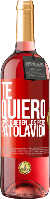 29,95 € Free Shipping | Rosé Wine ROSÉ Edition TE QUIERO, como quieren los patos. PATOLAVIDA Red Label. Customizable label Young wine Harvest 2024 Tempranillo