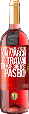 29,95 € Envoi gratuit | Vin rosé Édition ROSÉ Un bon travail n'est pas bon marché. Le travail bon marché n'est pas bon Étiquette Rouge. Étiquette personnalisable Vin jeune Récolte 2024 Tempranillo