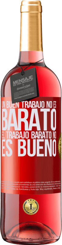 29,95 € Envío gratis | Vino Rosado Edición ROSÉ Un buen trabajo no es barato. El trabajo barato no es bueno Etiqueta Roja. Etiqueta personalizable Vino joven Cosecha 2025 Tempranillo