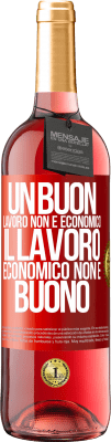 29,95 € Spedizione Gratuita | Vino rosato Edizione ROSÉ Un buon lavoro non è economico. Il lavoro economico non è buono Etichetta Rossa. Etichetta personalizzabile Vino giovane Raccogliere 2024 Tempranillo